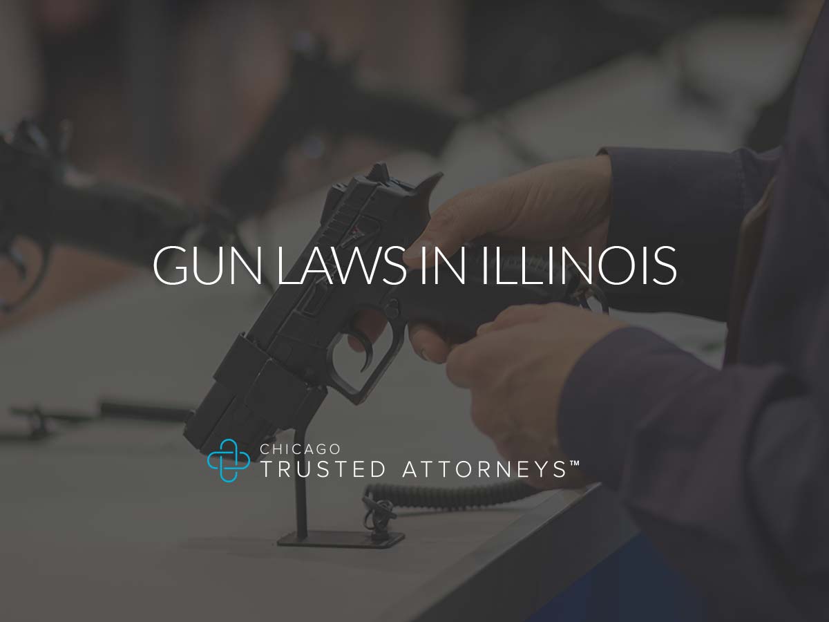 Gun Laws in Illinois Chicago Trusted Attorneys
